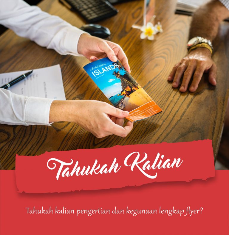Sebelum Mencetak Flyer, Ketahui Dulu Pengertian & Kegunaanya Untuk Promosi Bisnis Anda